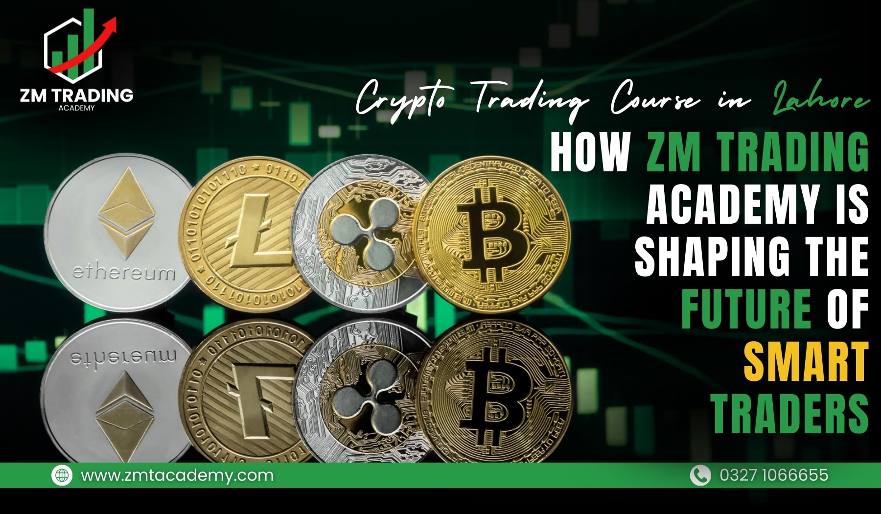 Promotional banner from ZM Trading Academy featuring physical cryptocurrency coins including Bitcoin, Ethereum, Litecoin, and Ripple arranged in rows against a green-tinted digital chart background. Text overlay promotes "Crypto Trading Course in Lahore" and "HOW ZM TRADING ACADEMY IS SHAPING THE FUTURE OF SMART TRADERS" with logo, website www.zmtacademy.com, and contact number 0327 1066655.